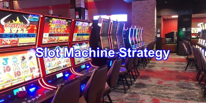 5 Slot Machine Strategy: Increase Your Chances of Winning Big