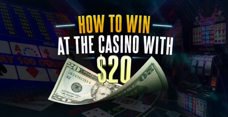 How to Win at the Casino with $20: 7 Tips to Follow!